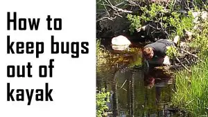 how to keep bugs out of kayak