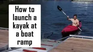how to launch a kayak at boat ramp