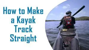how to make a kayak track straight
