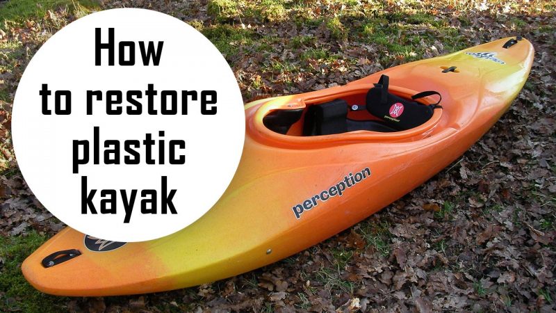 how to restore plastic kayaks