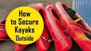 how to secure kayaks outside