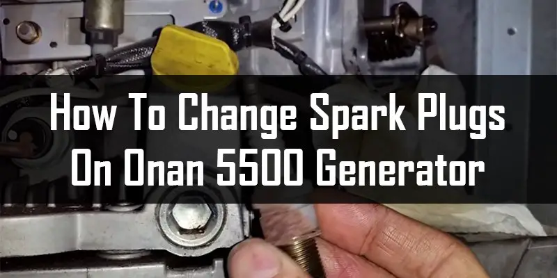 how to change spark plugs on Onan 5500 generator