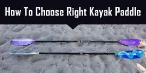 how to choose right kayak paddle