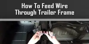 how to feed wire through trailer frame