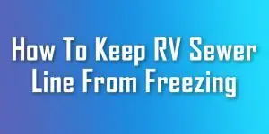how to keep RV sewer line from freezing