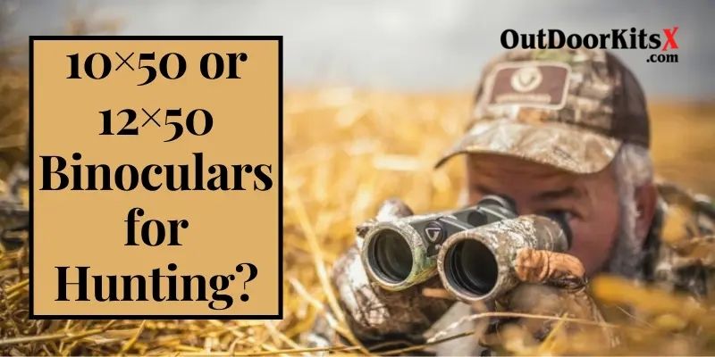 10x50 or 12x50 Binoculars for Hunting