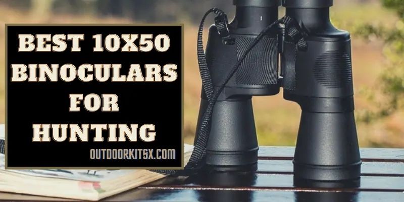 Best 10x50 Binoculars For Hunting