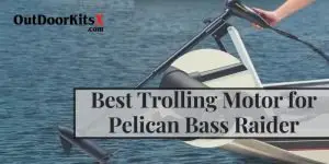Best Trolling Motor For Pelican Bass Raider