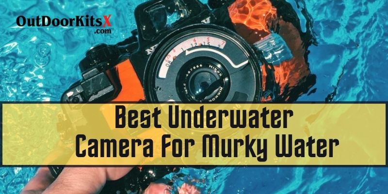 Best Underwater Camera For Murky Water