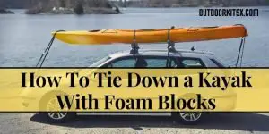 How To Tie Down A Kayak With Foam Blocks