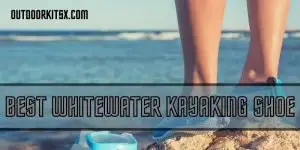 Best Whitewater Kayaking Shoe