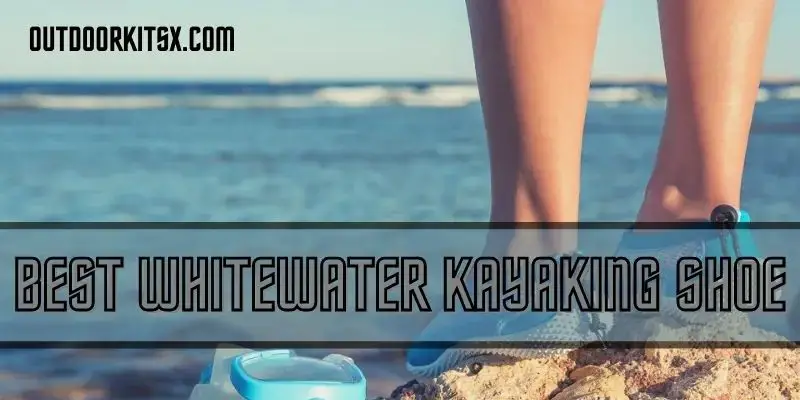 Best Whitewater Kayaking Shoe